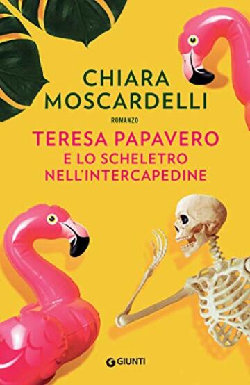 Teresa Papavero e lo scheletro nell'intercapedine (I gialli di Teresa Papavero Vol. 2)